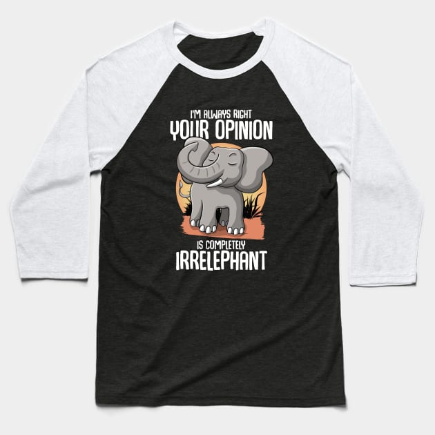 Your opinion is Irrelephant Baseball T-Shirt by MerchBeastStudio